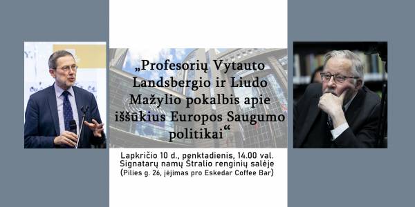 Išskirtinis renginys Vilniuje: Vytauto Landsbergio ir Liudo Mažylio pokalbis apie Europos saugumo politiką